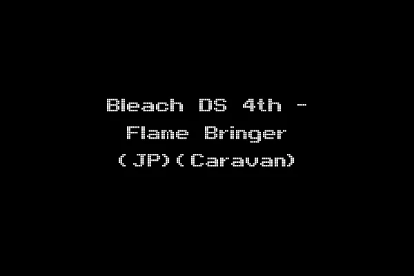 Bleach DS 4th - Flame Bringer (JP)(Caravan)
