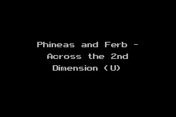 Phineas and Ferb - Across the 2nd Dimension (U)