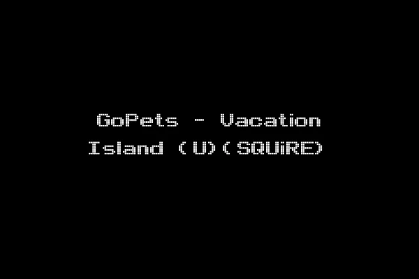 GoPets - Vacation Island (U)(SQUiRE)