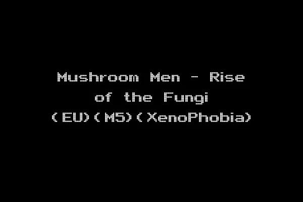 Mushroom Men - Rise of the Fungi (EU)(M5)(XenoPhobia)
