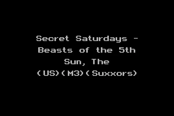 Secret Saturdays - Beasts of the 5th Sun, The (US)(M3)(Suxxors)