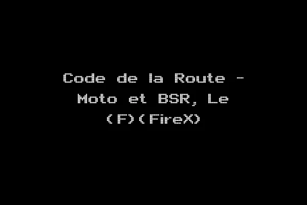 Code de la Route - Moto et BSR, Le (F)(FireX)