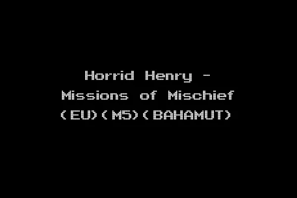 Horrid Henry - Missions of Mischief (EU)(M5)(BAHAMUT)