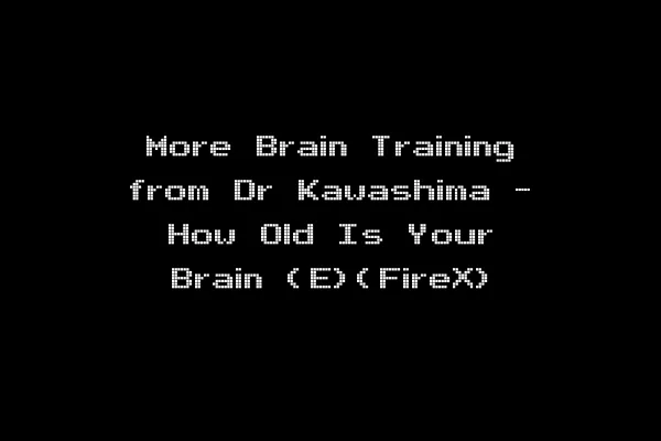 More Brain Training from Dr Kawashima - How Old Is Your Brain (E)(FireX)