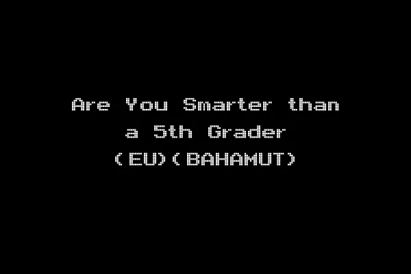 Are You Smarter than a 5th Grader (EU)(BAHAMUT)