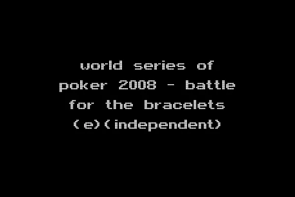 world series of poker 2008 - battle for the bracelets (e)(independent)