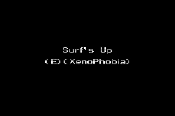Surf's Up (E)(XenoPhobia)