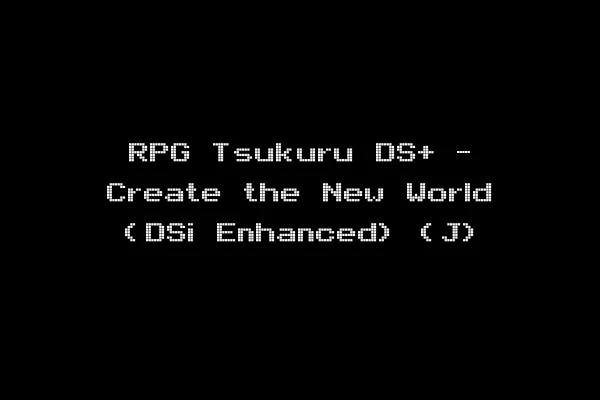 RPG Tsukuru DS+ - Create the New World (DSi Enhanced) (J)
