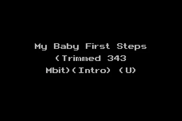 My Baby First Steps (Trimmed 343 Mbit)(Intro) (U)