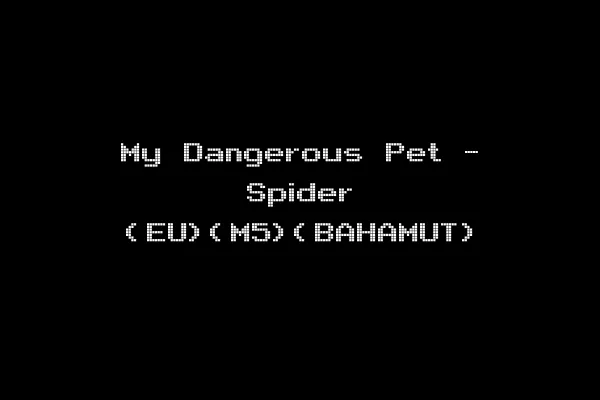 My Dangerous Pet - Spider (EU)(M5)(BAHAMUT)