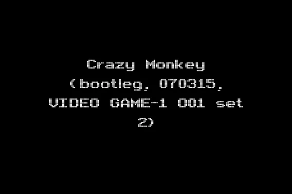 Crazy Monkey (bootleg, 070315, VIDEO GAME-1 O01 set 2)
