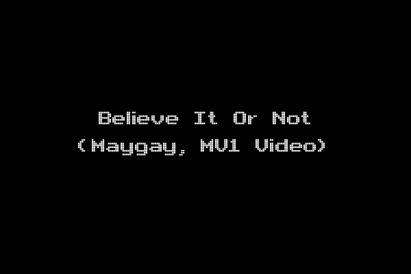 Believe It Or Not (Maygay, MV1 Video)