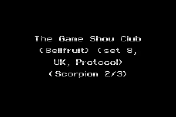 The Game Show Club (Bellfruit) (set 8, UK, Protocol) (Scorpion 2/3)