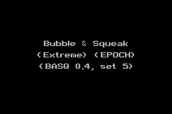 Bubble & Squeak (Extreme) (EPOCH) (BASQ 0.4, set 5)