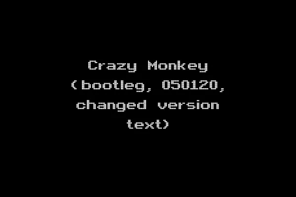 Crazy Monkey (bootleg, 050120, changed version text)