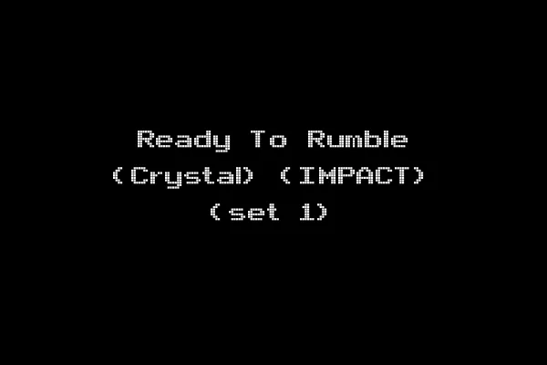 Ready To Rumble (Crystal) (IMPACT) (set 1)