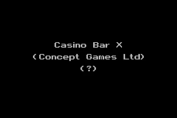 Casino Bar X (Concept Games Ltd) (?)