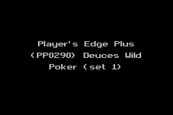 Player's Edge Plus (PP0290) Deuces Wild Poker (set 1)