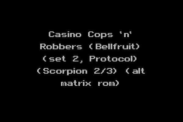 Casino Cops 'n' Robbers (Bellfruit) (set 2, Protocol) (Scorpion 2/3) (alt matrix rom)
