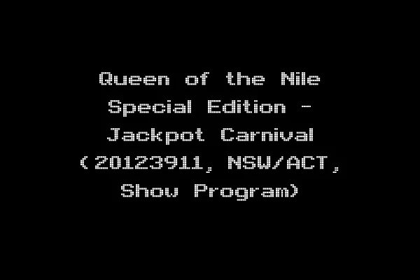 Queen of the Nile Special Edition - Jackpot Carnival (20123911, NSW/ACT, Show Program)