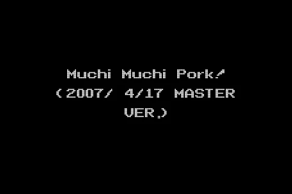Muchi Muchi Pork! (2007/ 4/17 MASTER VER.)