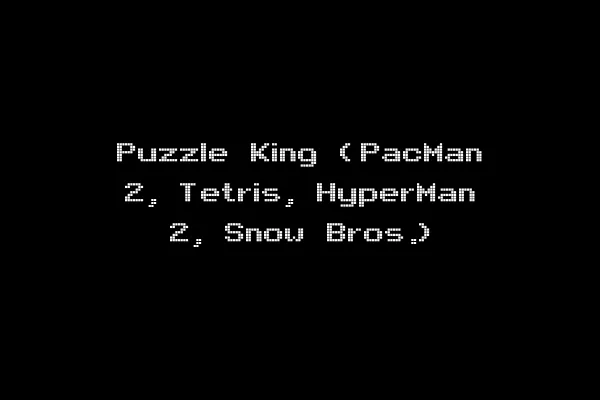 Puzzle King (PacMan 2, Tetris, HyperMan 2, Snow Bros.)