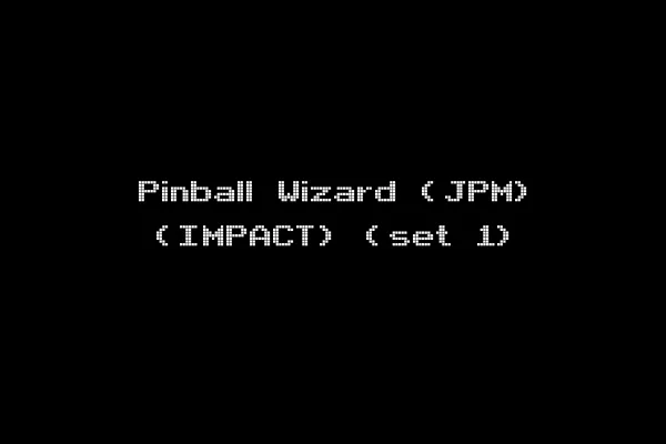 Pinball Wizard (JPM) (IMPACT) (set 1)