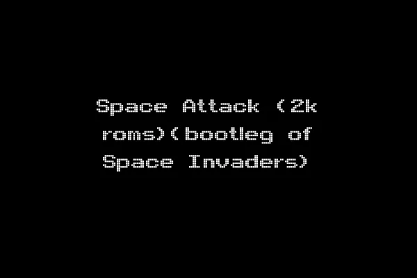 Space Attack (2k roms)(bootleg of Space Invaders)
