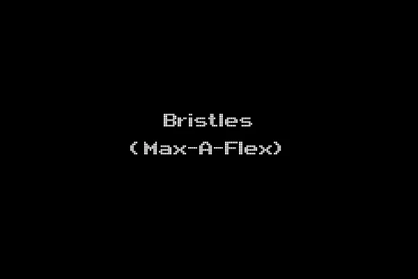Bristles (Max-A-Flex)