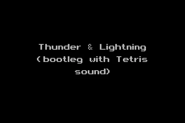 Thunder & Lightning (bootleg with Tetris sound)