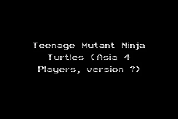 Teenage Mutant Ninja Turtles (Asia 4 Players, version ?)