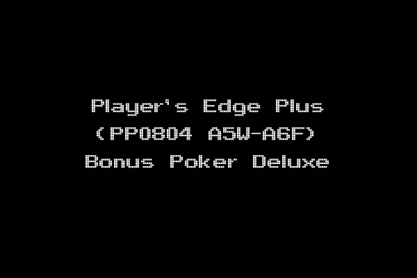 Player's Edge Plus (PP0804 A5W-A6F) Bonus Poker Deluxe