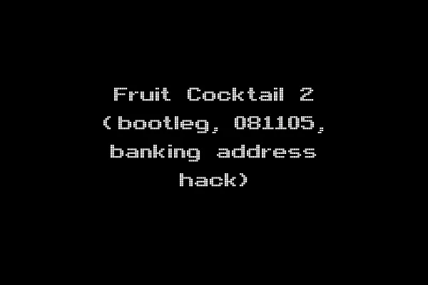 Fruit Cocktail 2 (bootleg, 081105, banking address hack)