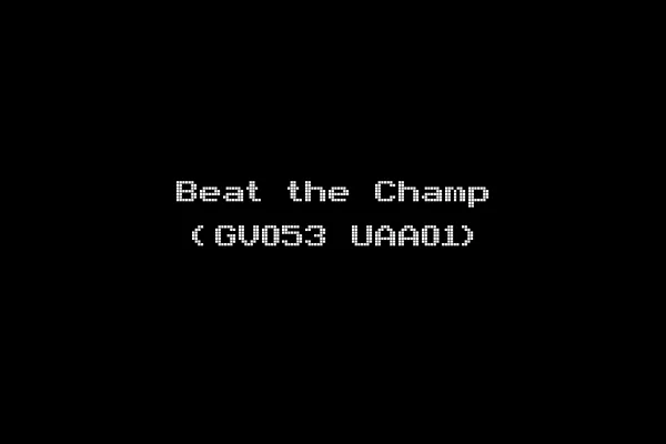 Beat the Champ (GV053 UAA01)