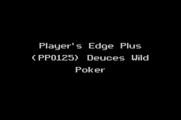 Player's Edge Plus (PP0125) Deuces Wild Poker