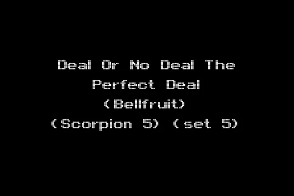 Deal Or No Deal The Perfect Deal (Bellfruit) (Scorpion 5) (set 5)