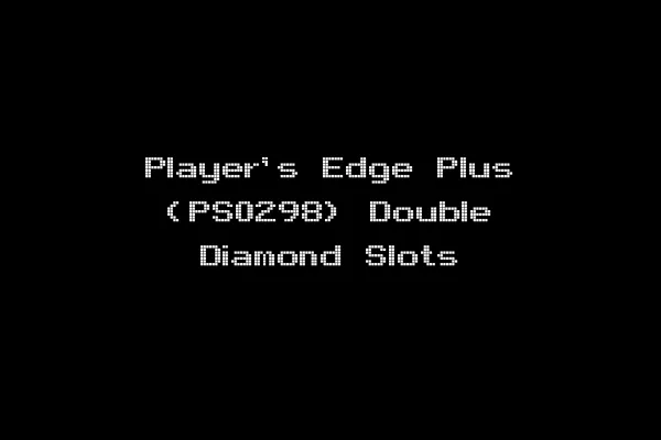 Player's Edge Plus (PS0298) Double Diamond Slots