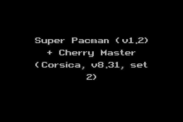 Super Pacman (v1.2) + Cherry Master (Corsica, v8.31, set 2)