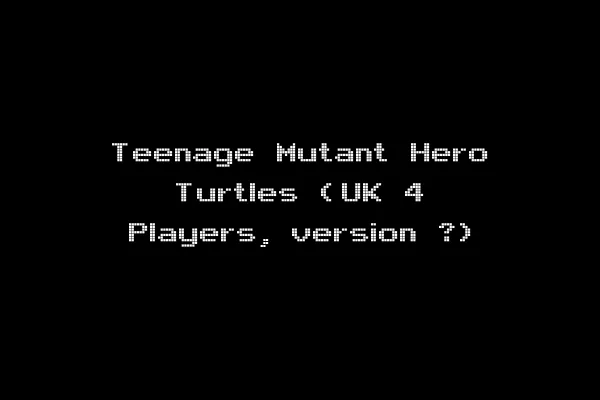 Teenage Mutant Hero Turtles (UK 4 Players, version ?)