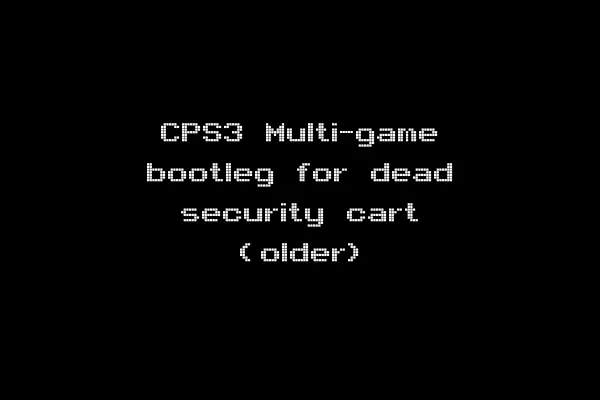 CPS3 Multi-game bootleg for dead security cart (older)