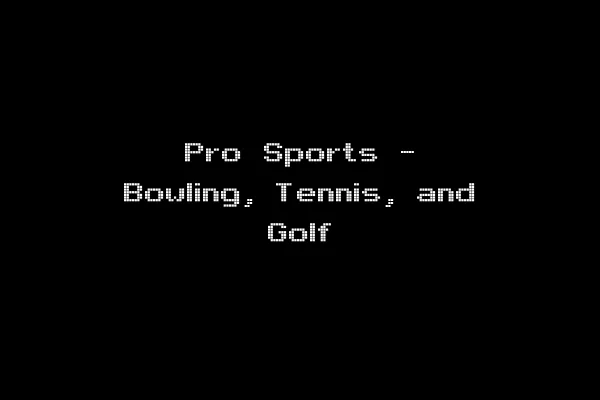 Pro Sports - Bowling, Tennis, and Golf