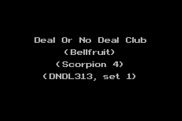 Deal Or No Deal Club (Bellfruit) (Scorpion 4) (DNDL313, set 1)