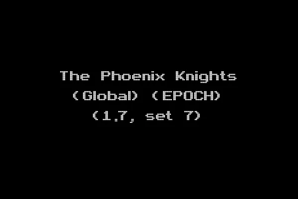 The Phoenix Knights (Global) (EPOCH) (1.7, set 7)