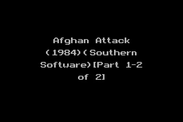 Afghan Attack (1984)(Southern Software)[Part 1-2 of 2]