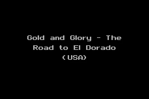 Gold and Glory - The Road to El Dorado (USA)