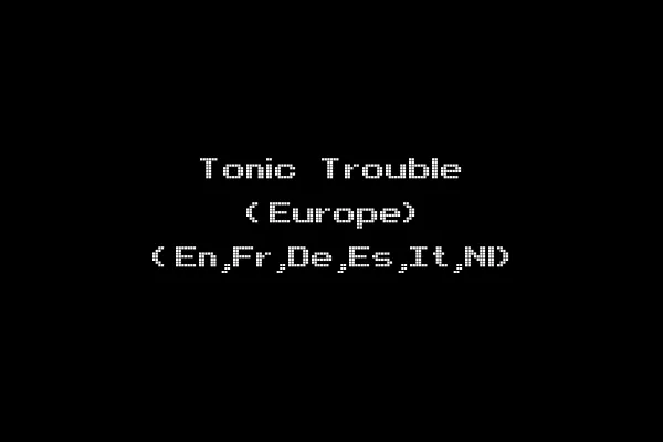 Tonic Trouble (Europe) (En,Fr,De,Es,It,Nl)