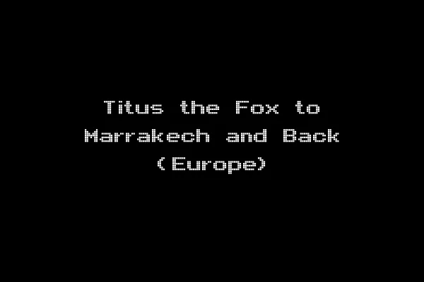 Titus the Fox to Marrakech and Back (Europe)