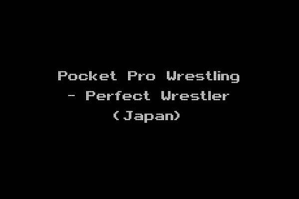Pocket Pro Wrestling - Perfect Wrestler (Japan)