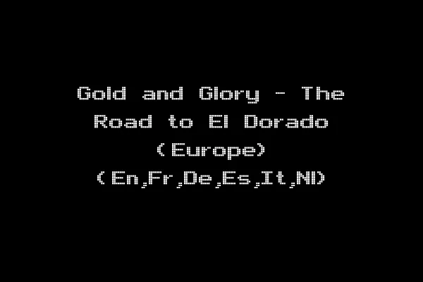 Gold and Glory - The Road to El Dorado (Europe) (En,Fr,De,Es,It,Nl)