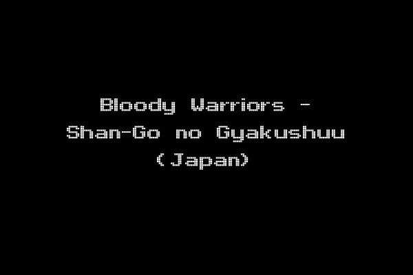 Bloody Warriors - Shan-Go no Gyakushuu (Japan)